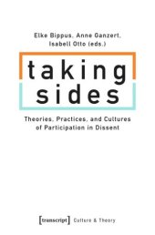 book Taking Sides: Theories, Practices, and Cultures of Participation in Dissent