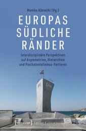 book Europas südliche Ränder: Interdisziplinäre Perspektiven auf Asymmetrien, Hierarchien und Postkolonialismus-Verlierer