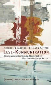 book Lese-Kommunikation: Mediensozialisation in Gesprächen über mehrdeutige Texte