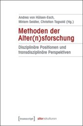 book Methoden der Alter(n)sforschung: Disziplinäre Positionen und transdisziplinäre Perspektiven