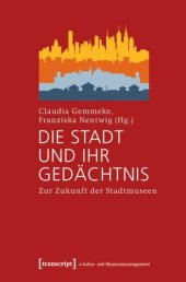 book Die Stadt und ihr Gedächtnis: Zur Zukunft der Stadtmuseen