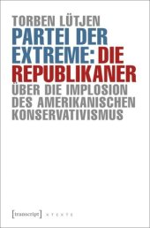 book Partei der Extreme: Die Republikaner: Über die Implosion des amerikanischen Konservativismus