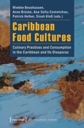 book Caribbean Food Cultures: Culinary Practices and Consumption in the Caribbean and Its Diasporas