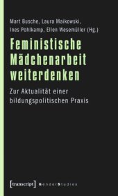 book Feministische Mädchenarbeit weiterdenken: Zur Aktualität einer bildungspolitischen Praxis