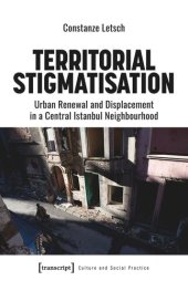 book Territorial Stigmatisation: Urban Renewal and Displacement in a Central Istanbul Neighbourhood