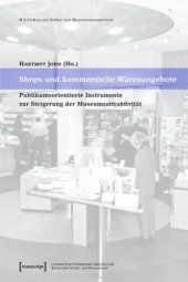 book Shops und kommerzielle Warenangebote: Publikumsorientierte Instrumente zur Steigerung der Museumsattraktivität