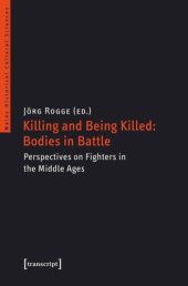 book Killing and Being Killed: Bodies in Battle: Perspectives on Fighters in the Middle Ages