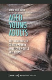 book Aged Young Adults: Age Readings of Contemporary American Novels and Films