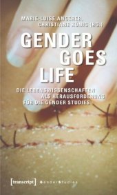 book Gender goes Life: Die Lebenswissenschaften als Herausforderung für die Gender Studies