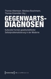 book Gegenwartsdiagnosen: Kulturelle Formen gesellschaftlicher Selbstproblematisierung in der Moderne