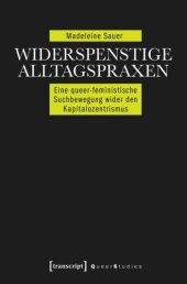 book Widerspenstige Alltagspraxen: Eine queer-feministische Suchbewegung wider den Kapitalozentrismus