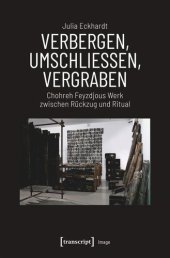 book Verbergen, Umschließen, Vergraben: Chohreh Feyzdjous Werk zwischen Rückzug und Ritual