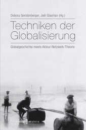 book Techniken der Globalisierung: Globalgeschichte meets Akteur-Netzwerk-Theorie