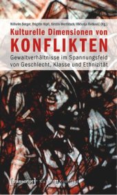 book Kulturelle Dimensionen von Konflikten: Gewaltverhältnisse im Spannungsfeld von Geschlecht, Klasse und Ethnizität