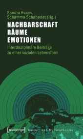 book Nachbarschaft, Räume, Emotionen: Interdisziplinäre Beiträge zu einer sozialen Lebensform