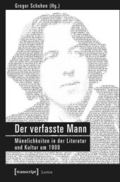 book Der verfasste Mann: Männlichkeiten in der Literatur und Kultur um 1900