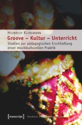 book Groove - Kultur - Unterricht: Studien zur pädagogischen Erschließung einer musikkulturellen Praktik