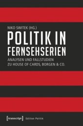 book Politik in Fernsehserien: Analysen und Fallstudien zu House of Cards, Borgen & Co.