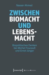 book Zwischen Biomacht und Lebensmacht: Biopolitisches Denken bei Michel Foucault und Ernst Jünger