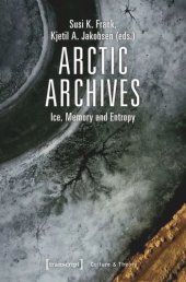 book Arctic Archives: Ice, Memory and Entropy