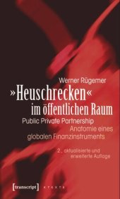 book »Heuschrecken« im öffentlichen Raum: Public Private Partnership - Anatomie eines globalen Finanzinstruments