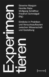 book Experimentieren: Einblicke in Praktiken und Versuchsaufbauten zwischen Wissenschaft und Gestaltung