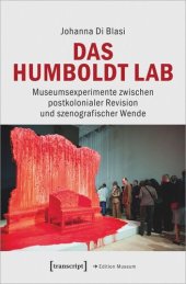 book Das Humboldt Lab: Museumsexperimente zwischen postkolonialer Revision und szenografischer Wende