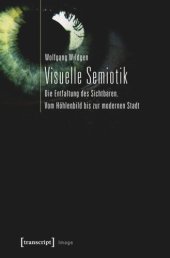 book Visuelle Semiotik: Die Entfaltung des Sichtbaren. Vom Höhlenbild bis zur modernen Stadt