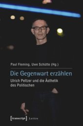 book Die Gegenwart erzählen: Ulrich Peltzer und die Ästhetik des Politischen