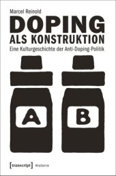 book Doping als Konstruktion: Eine Kulturgeschichte der Anti-Doping-Politik