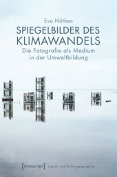 book Spiegelbilder des Klimawandels: Die Fotografie als Medium in der Umweltbildung