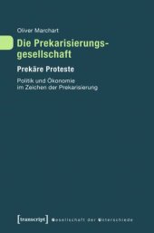 book Die Prekarisierungsgesellschaft: Prekäre Proteste. Politik und Ökonomie im Zeichen der Prekarisierung