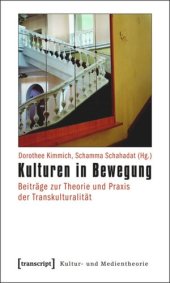 book Kulturen in Bewegung: Beiträge zur Theorie und Praxis der Transkulturalität