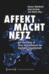 book Affekt Macht Netz: Auf dem Weg zu einer Sozialtheorie der Digitalen Gesellschaft