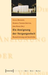 book Die Aneignung der Vergangenheit: Musealisierung und Geschichte