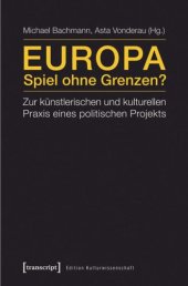 book Europa - Spiel ohne Grenzen?: Zur künstlerischen und kulturellen Praxis eines politischen Projekts