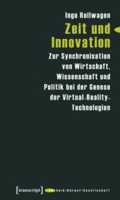 book Zeit und Innovation: Zur Synchronisation von Wirtschaft, Wissenschaft und Politik bei der Genese der Virtual-Reality-Technologien