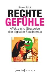 book Rechte Gefühle: Affekte und Strategien des digitalen Faschismus