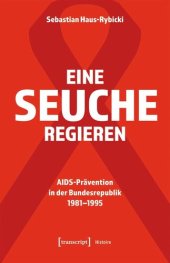 book Eine Seuche regieren: AIDS-Prävention in der Bundesrepublik 1981-1995