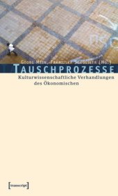 book Tauschprozesse: Kulturwissenschaftliche Verhandlungen des Ökonomischen