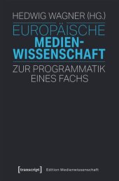 book Europäische Medienwissenschaft: Zur Programmatik eines Fachs