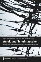 book Amok und Schulmassaker: Kultur- und medienwissenschaftliche Annäherungen