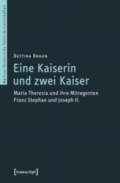 book Eine Kaiserin und zwei Kaiser: Maria Theresia und ihre Mitregenten Franz Stephan und Joseph II.