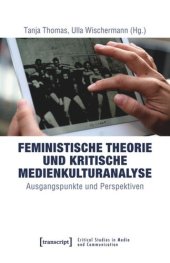 book Feministische Theorie und Kritische Medienkulturanalyse: Ausgangspunkte und Perspektiven