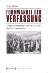 book Formwandel der Verfassung: Die postdemokratische Verfasstheit des Transnationalen