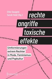 book Rechte Angriffe - toxische Effekte: Umformierungen extrem Rechter in Mode, Feminismus und Popkultur