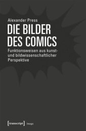 book Die Bilder des Comics: Funktionsweisen aus kunst- und bildwissenschaftlicher Perspektive