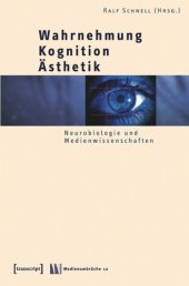 book Wahrnehmung - Kognition - Ästhetik: Neurobiologie und Medienwissenschaften