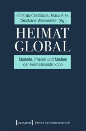 book Heimat global: Modelle, Praxen und Medien der Heimatkonstruktion