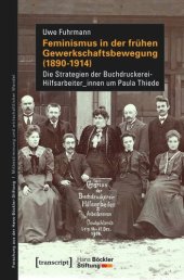 book Feminismus in der frühen Gewerkschaftsbewegung (1890-1914): Die Strategien der Buchdruckerei-HilfsarbeiterInnen um Paula Thiede